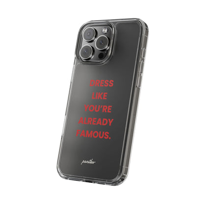 “Dress Like You’re Already Famous” Clear Case