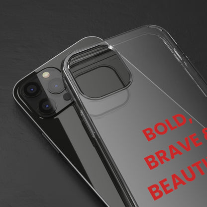 “Bold, Brave & Beautiful” Clear Case