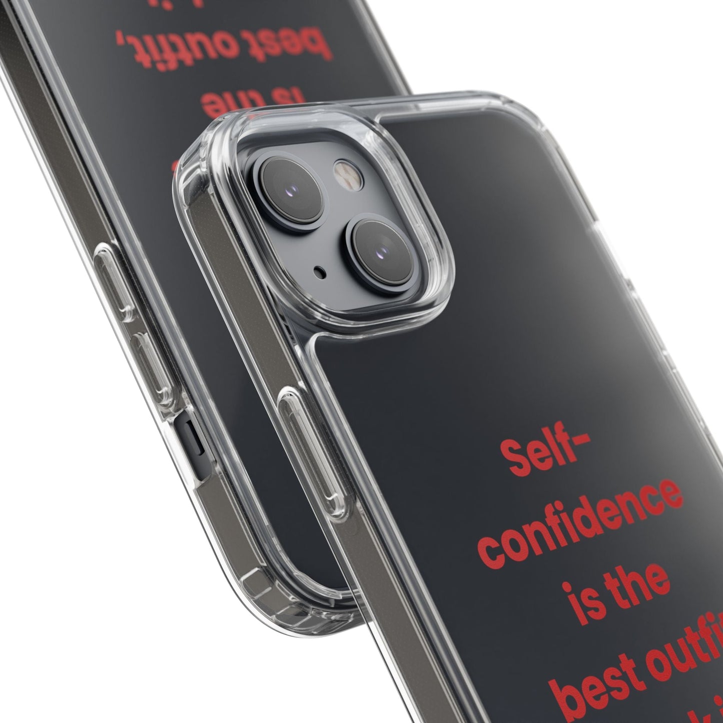“ Self- confidence is the best outfit, rock it and own it” Clear Case