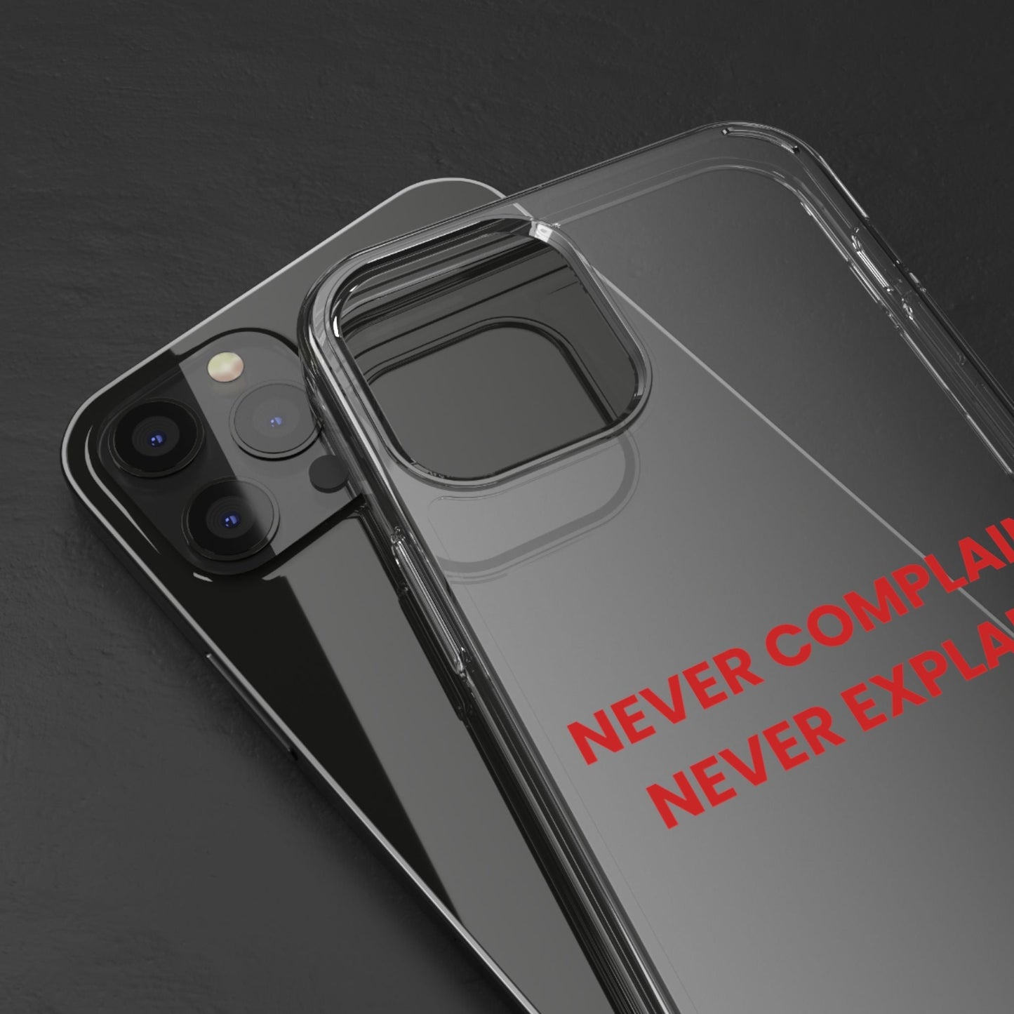 “Never Complain Never Explain” Clear Case