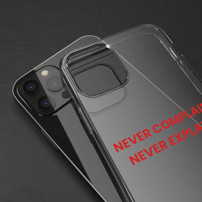“Never Complain Never Explain” Clear Case