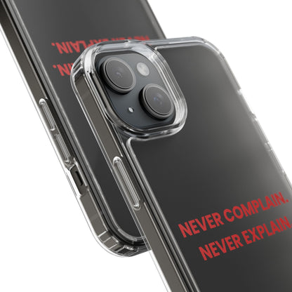 “Never Complain Never Explain” Clear Case