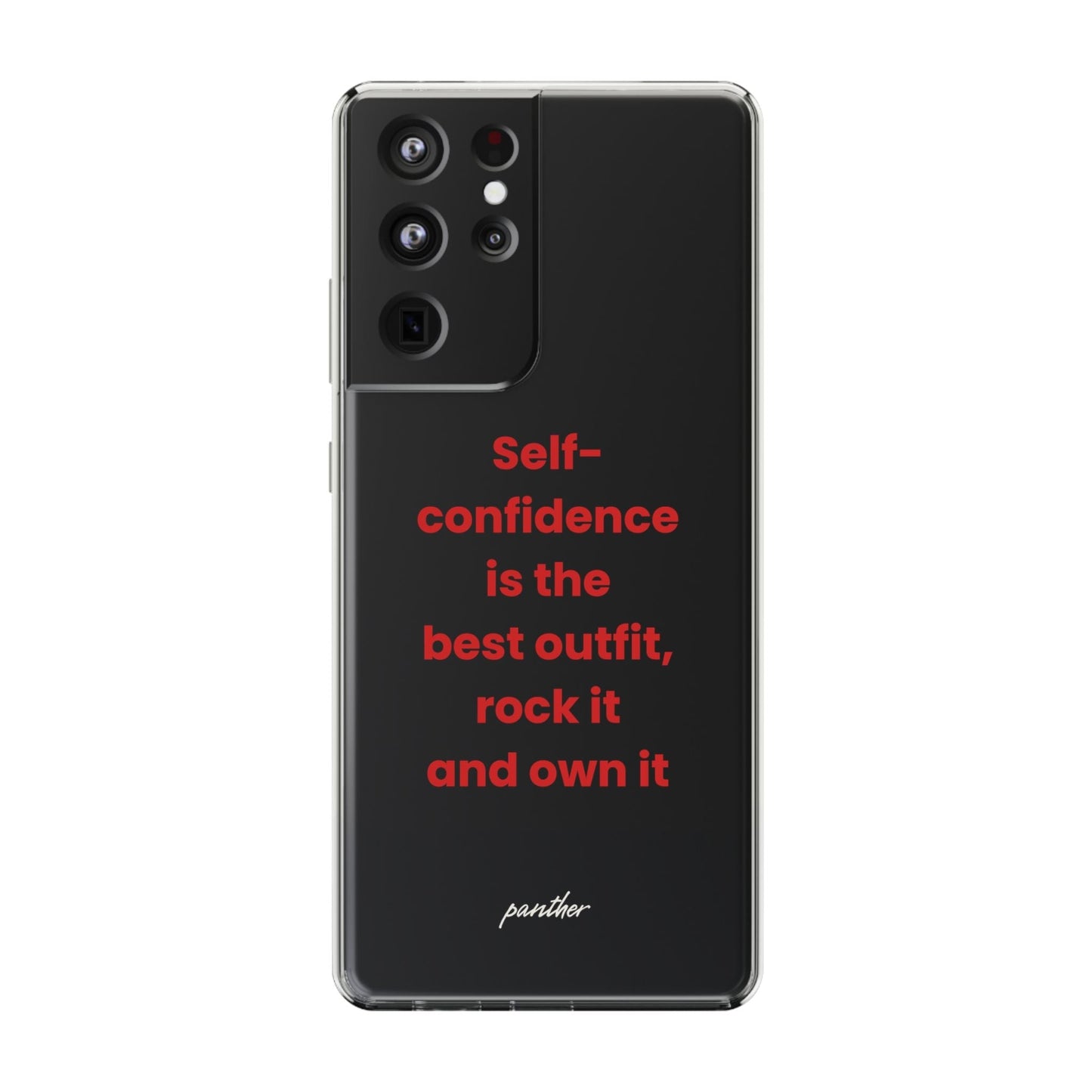 “ Self- confidence is the best outfit, rock it and own it” Clear Case.