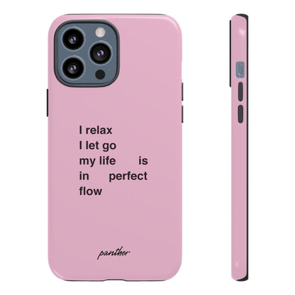 "I relax; I let go; my life is in perfect flow"