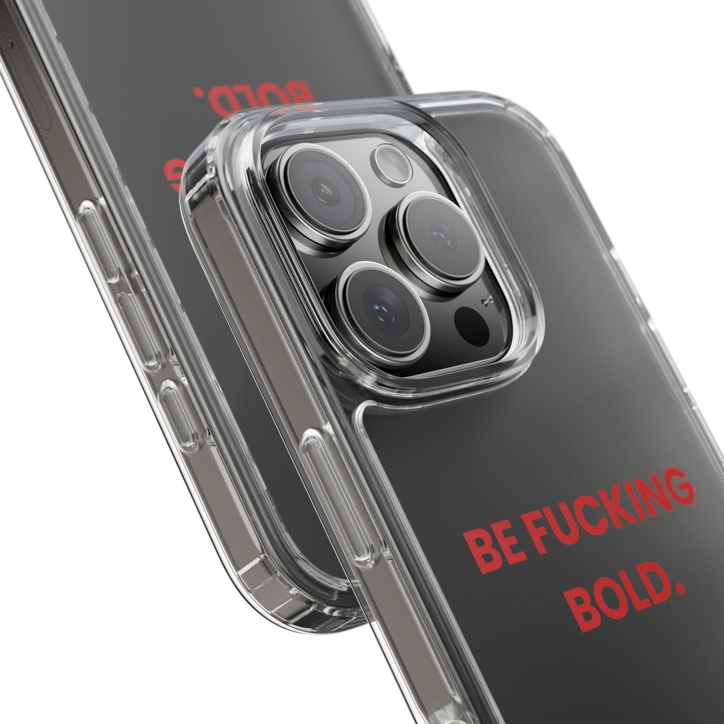 “Be Fucking Bold” Clear Case