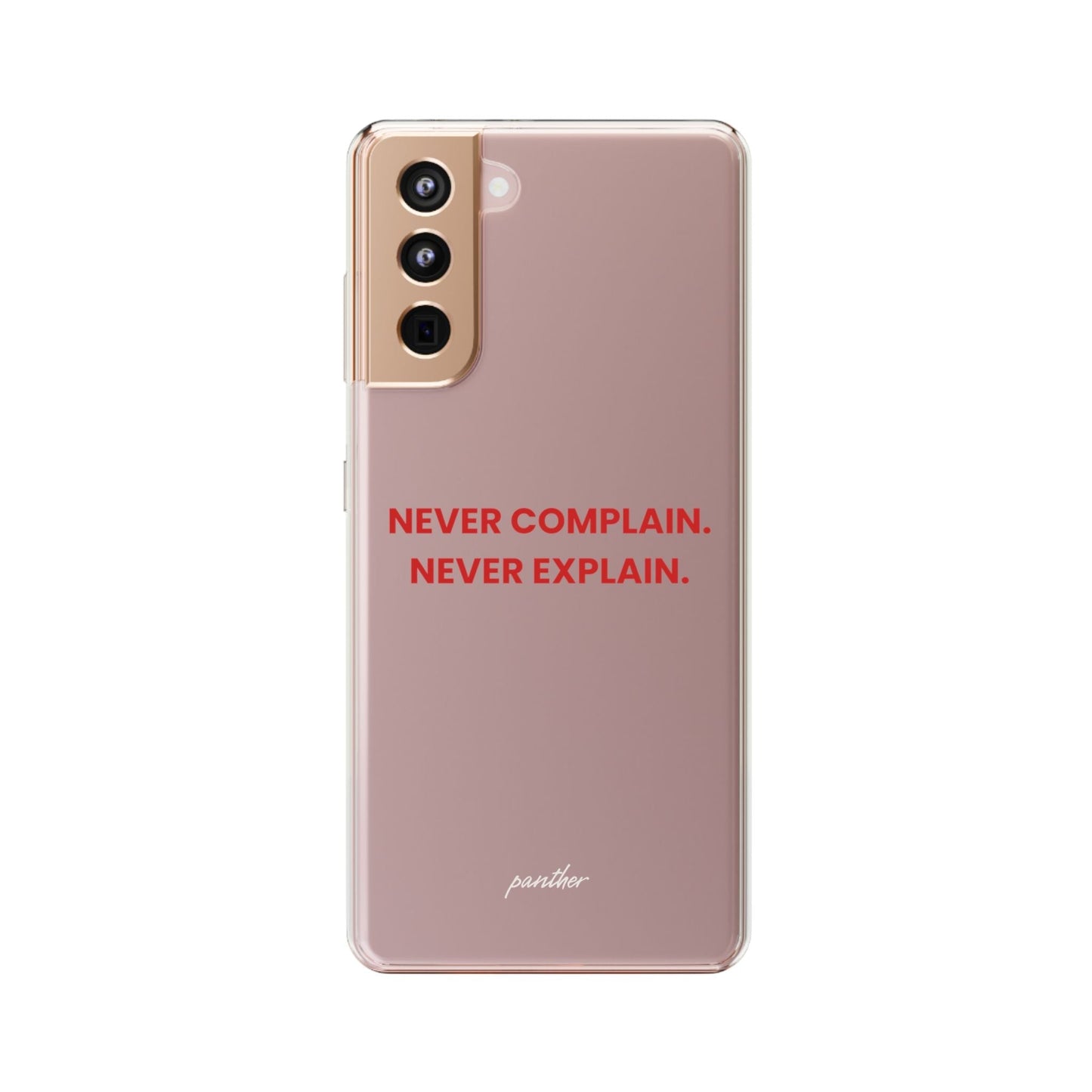 “Never Complain Never Explain” Clear Case.