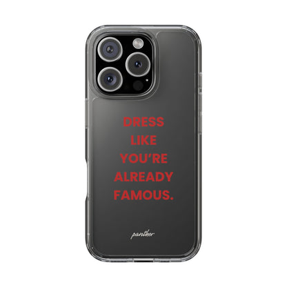 “Dress Like You’re Already Famous” Clear Case