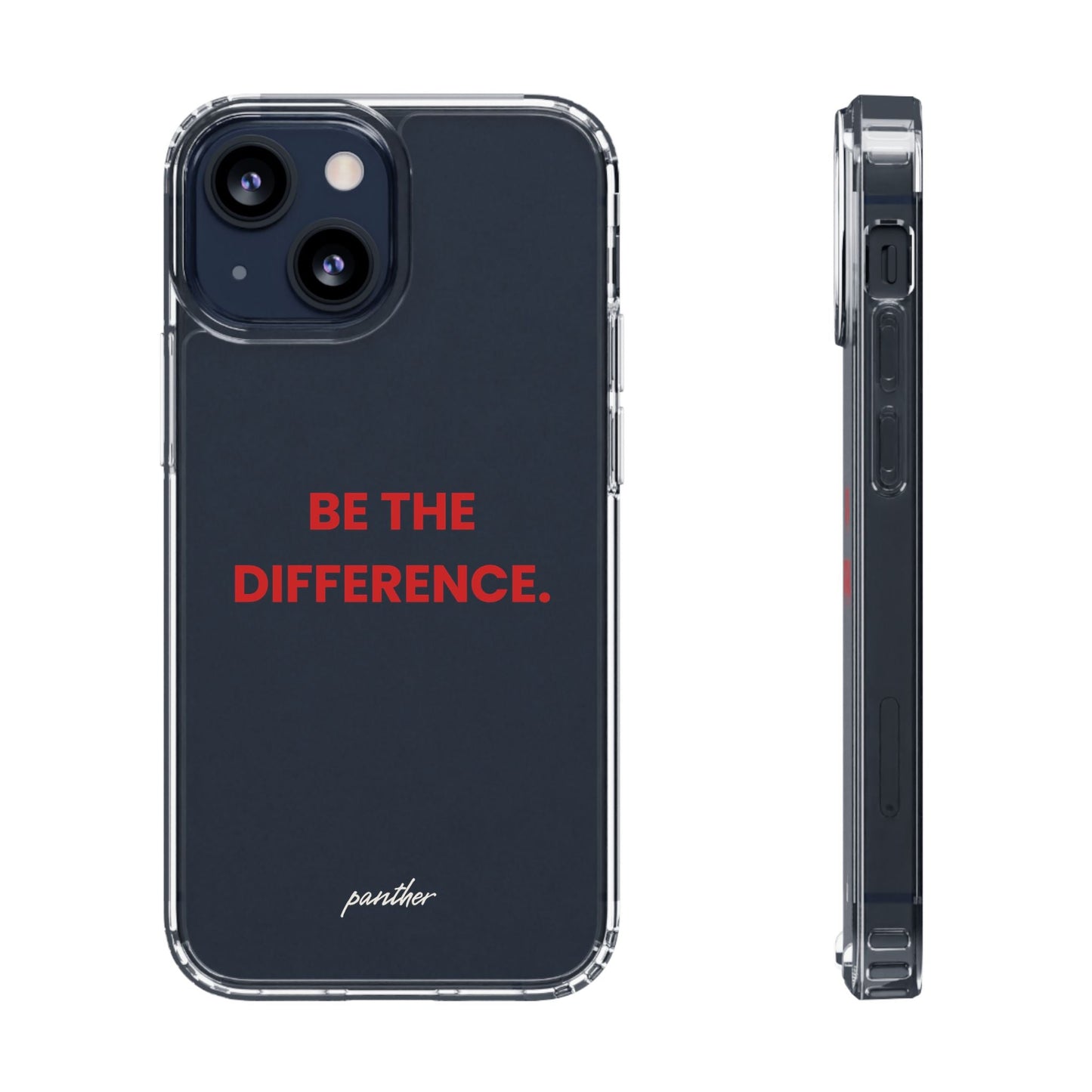 “Be The Difference” Clear Case.