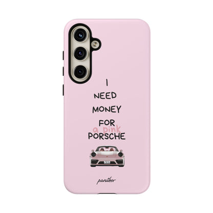 I Need Money For A Pink Porsche (Pink)