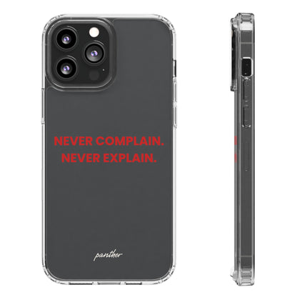 “Never Complain Never Explain” Clear Case