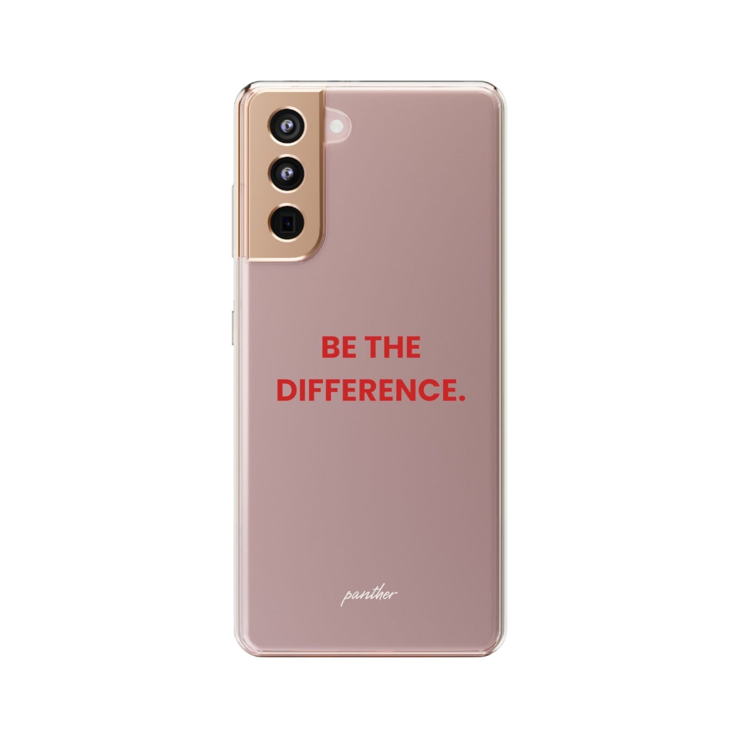 “Be The Difference” Clear Case.