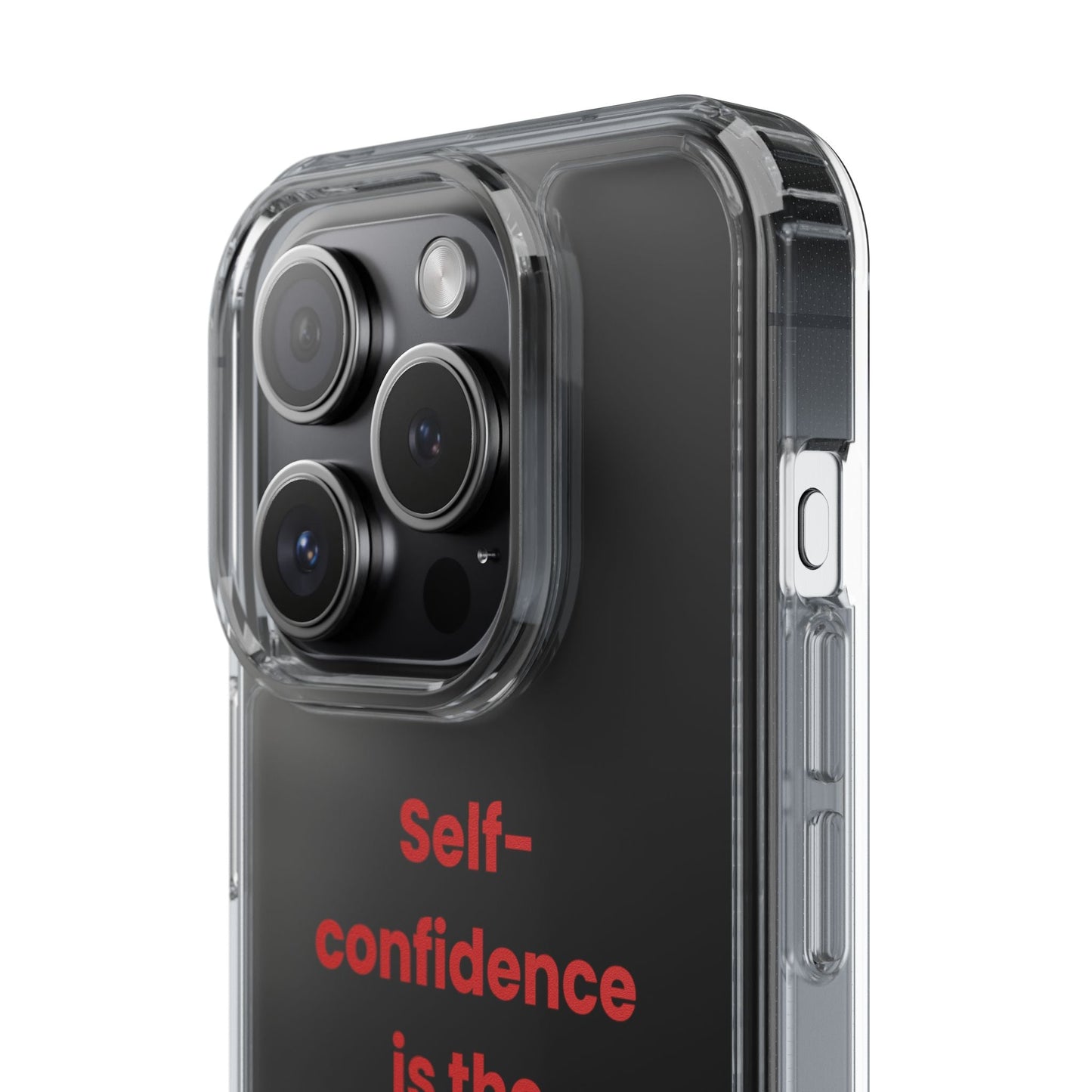 “ Self- confidence is the best outfit, rock it and own it” Clear Case