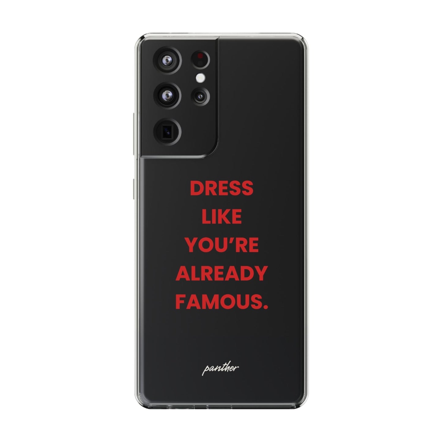 “Dress Like You’re Already Famous” Clear Case.