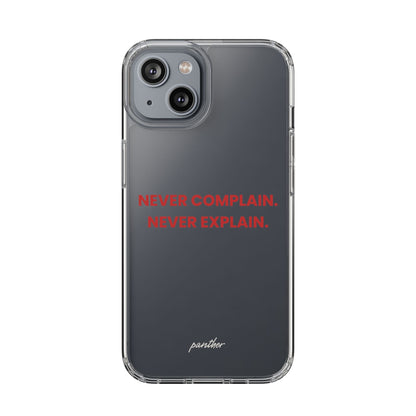 “Never Complain Never Explain” Clear Case