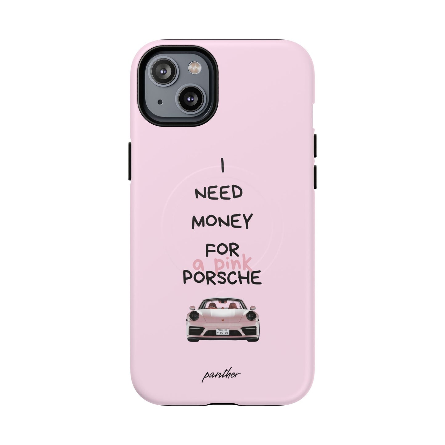 I Need Money For A Pink Porsche (Pink) (Magsafe).