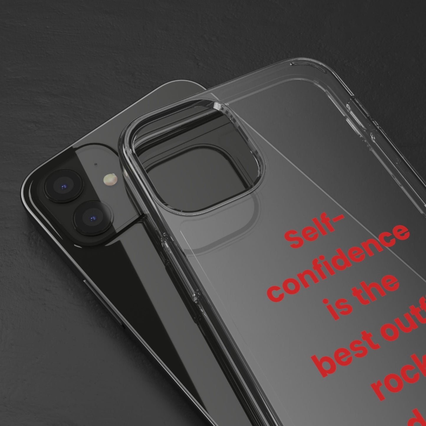 “ Self- confidence is the best outfit, rock it and own it” Clear Case