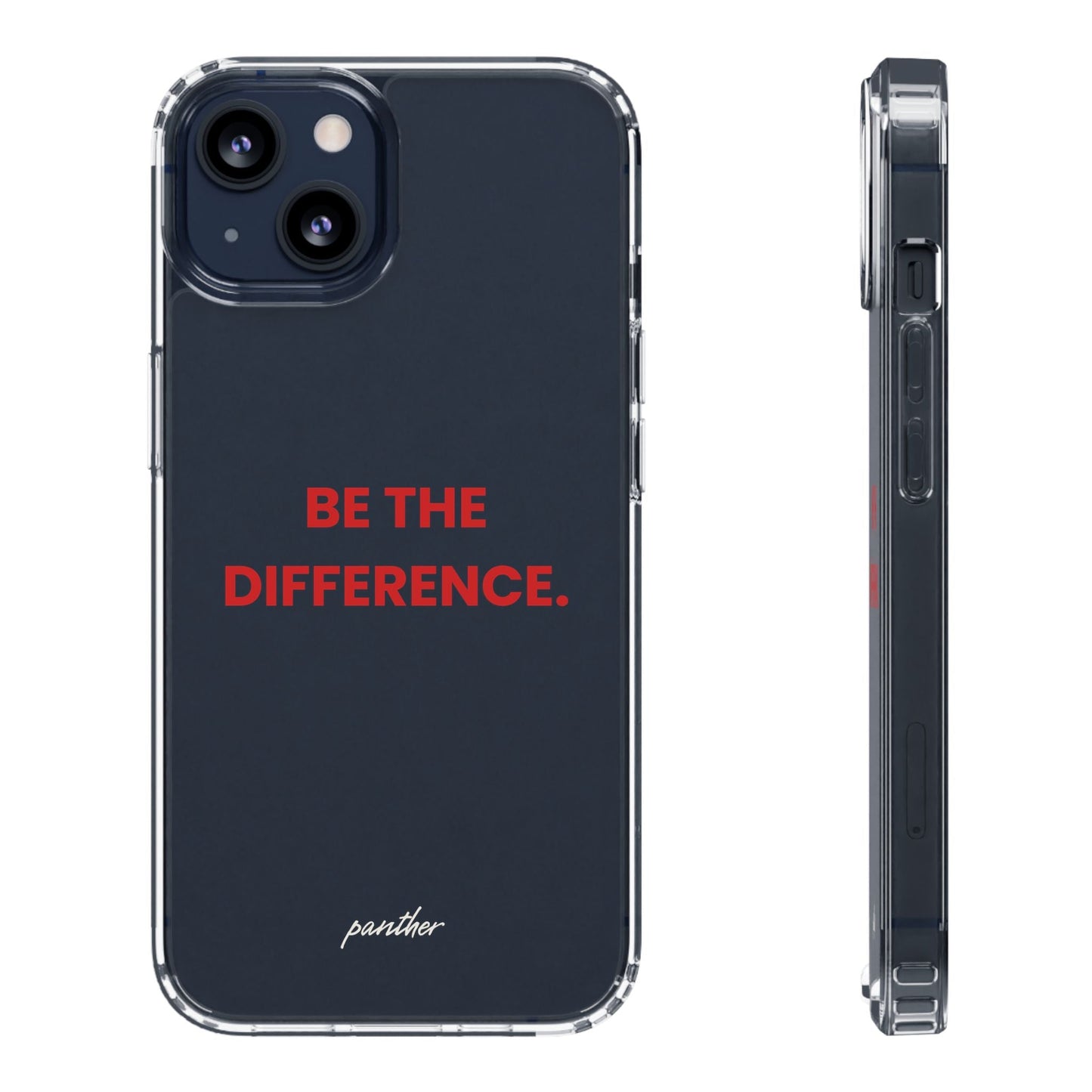 “Be The Difference” Clear Case.