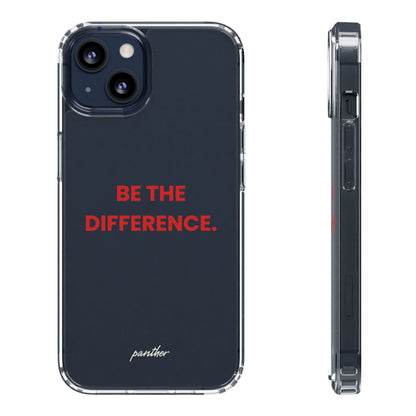“Be The Difference” Clear Case.