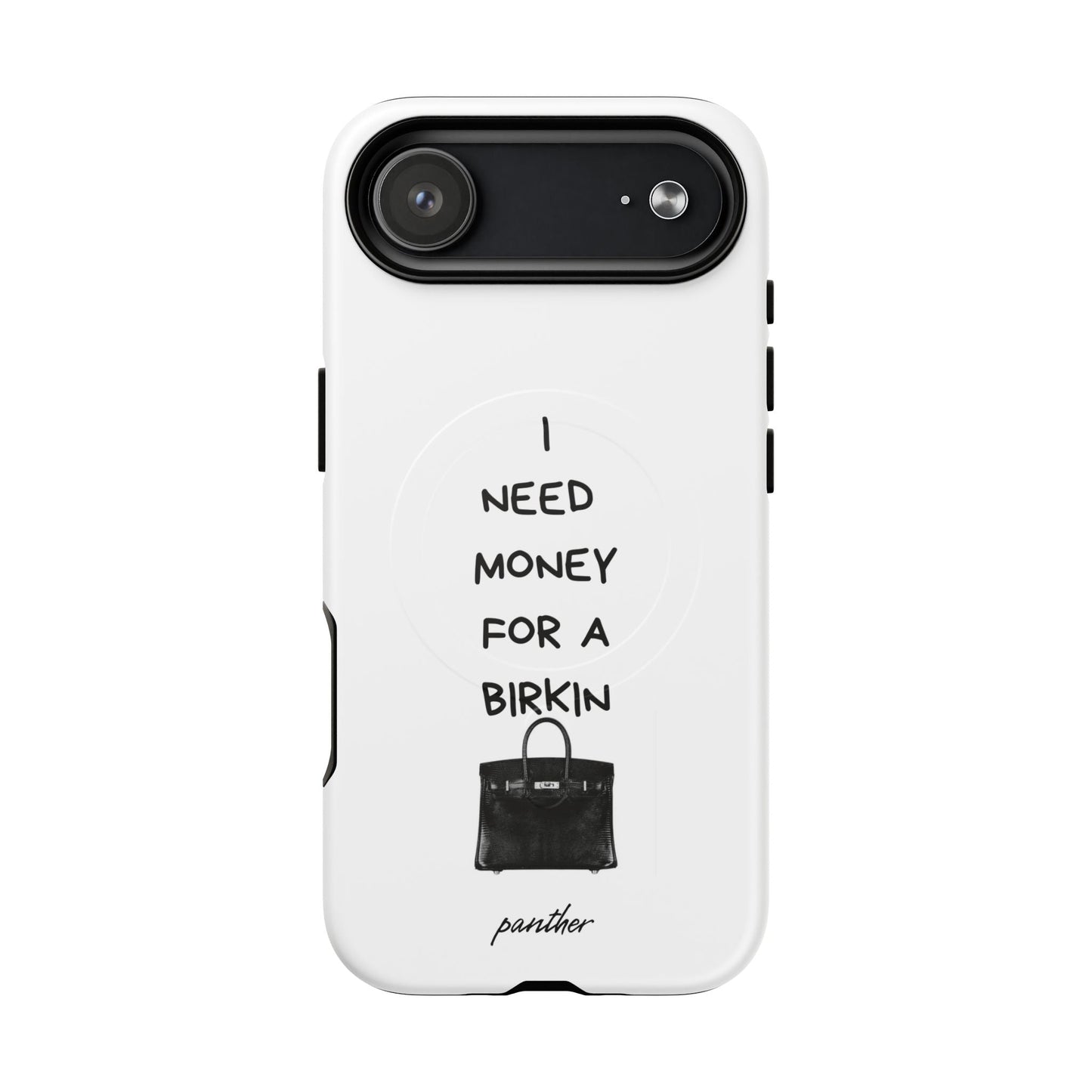 I Need Money For A Birkin (Magsafe)