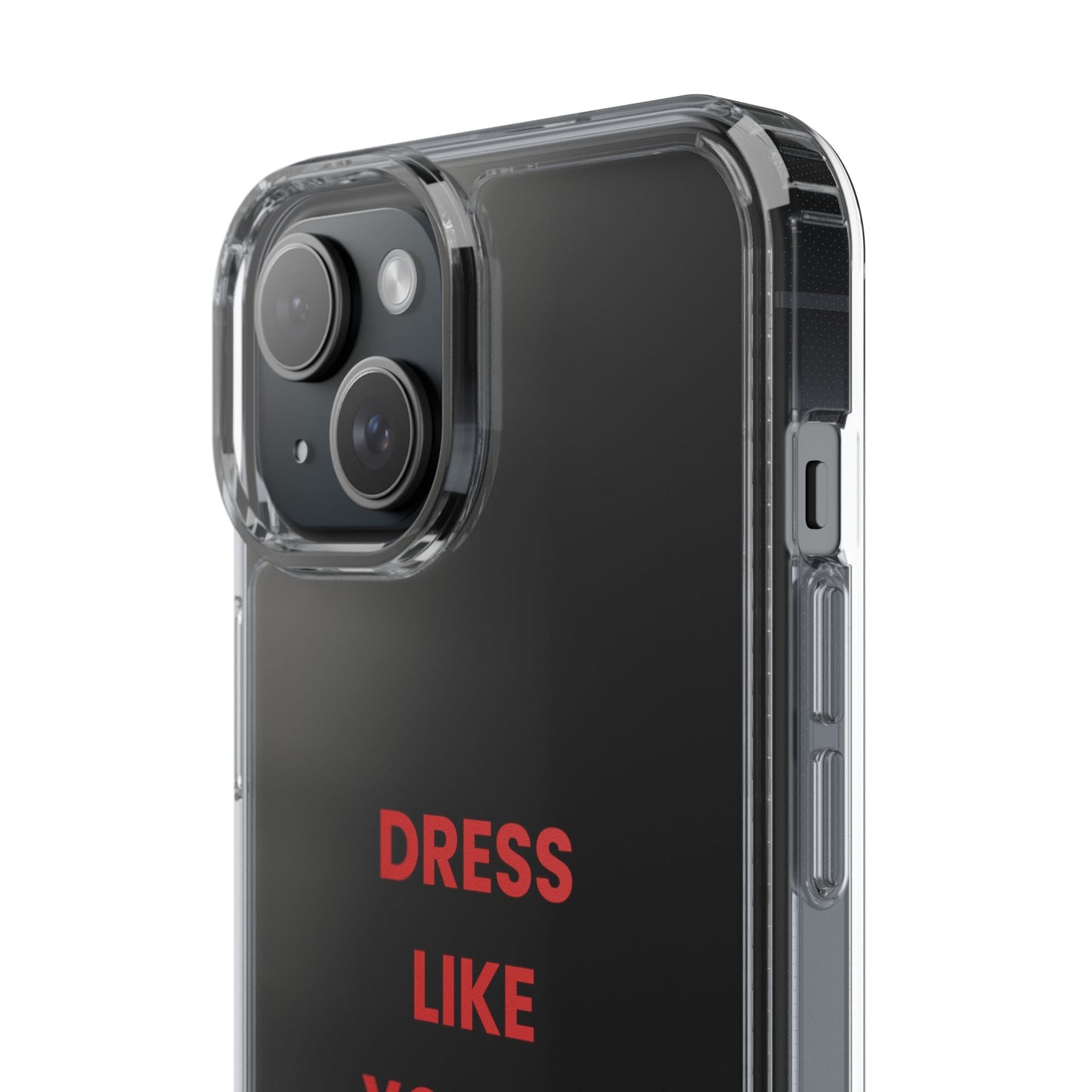 “Dress Like You’re Already Famous” Clear Case