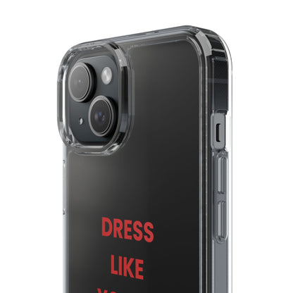 “Dress Like You’re Already Famous” Clear Case