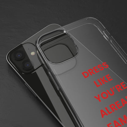 “Dress Like You’re Already Famous” Clear Case