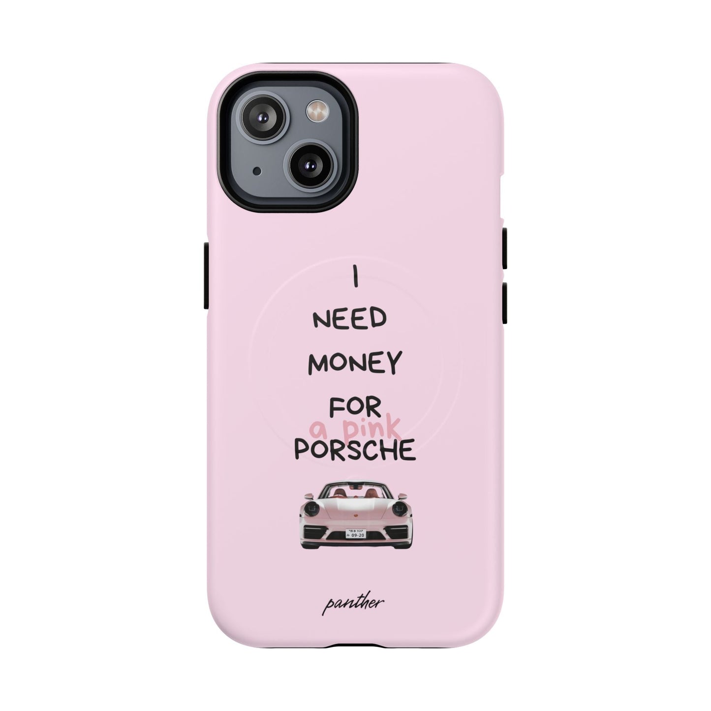I Need Money For A Pink Porsche (Pink) (Magsafe).