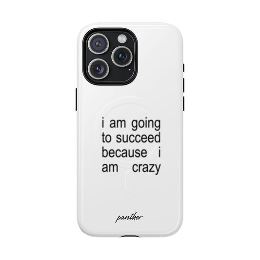 I Am Going To Succeed Because I Am Crazy (Magsafe).