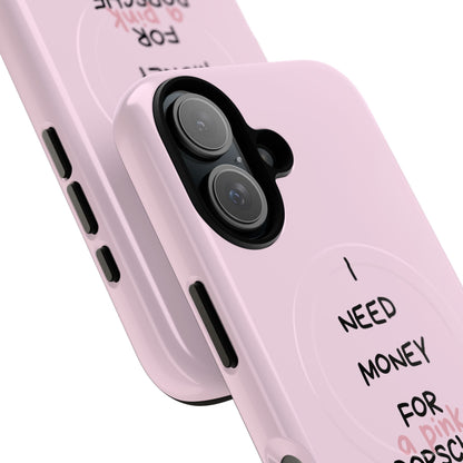 I Need Money For A Pink Porsche (Pink) (Magsafe)