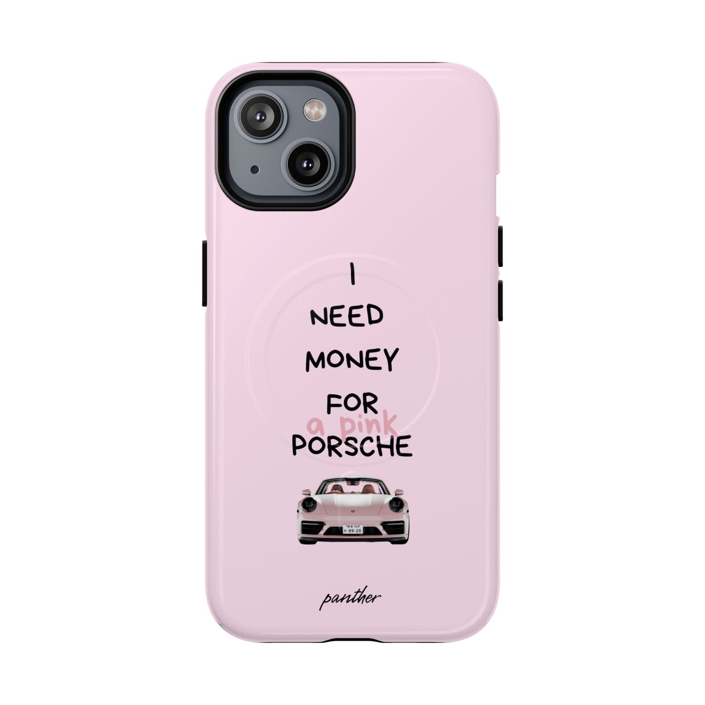I Need Money For A Pink Porsche (Pink) (Magsafe).