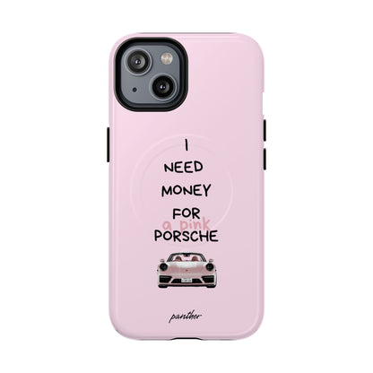 I Need Money For A Pink Porsche (Pink) (Magsafe).
