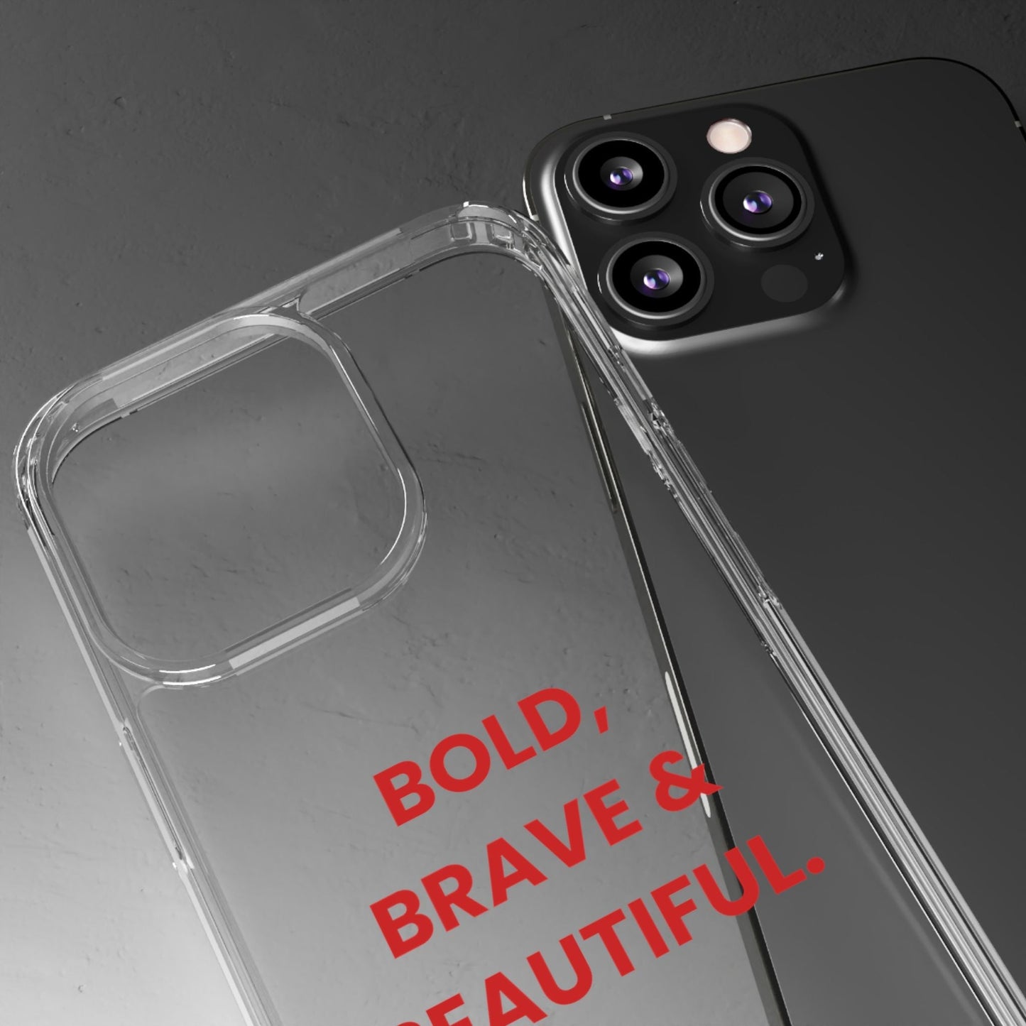 “Bold, Brave & Beautiful” Clear Case
