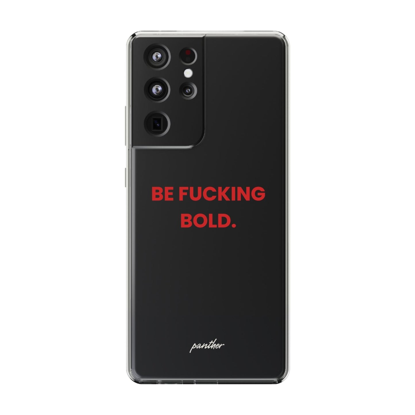 “Be Fucking Bold” Clear Case.