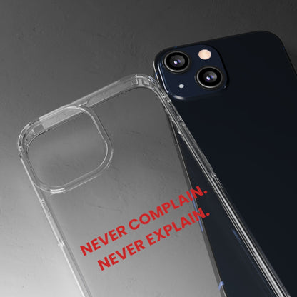 “Never Complain Never Explain” Clear Case