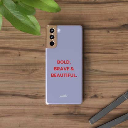 “Bold, Brave & Beautiful” Clear Case