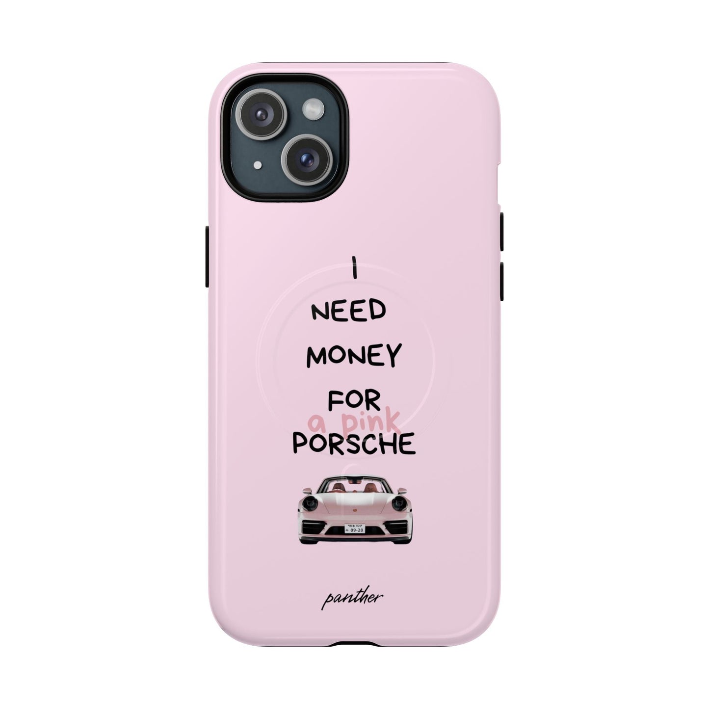I Need Money For A Pink Porsche (Pink) (Magsafe).