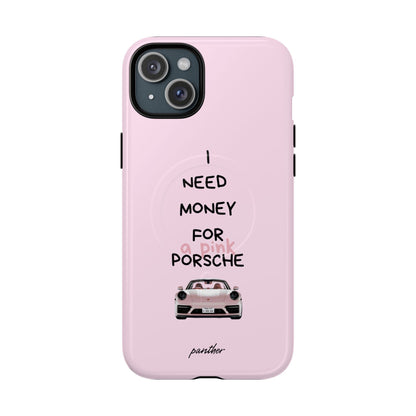 I Need Money For A Pink Porsche (Pink) (Magsafe).