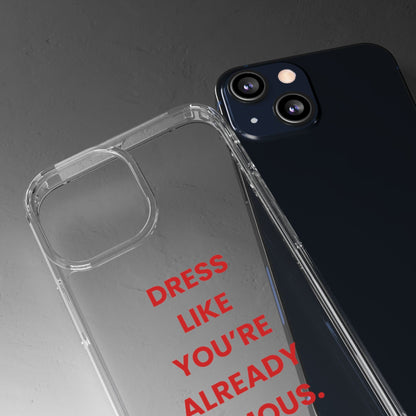“Dress Like You’re Already Famous” Clear Case