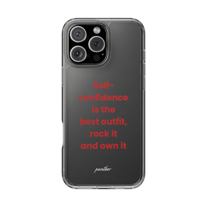 “ Self- confidence is the best outfit, rock it and own it” Clear Case
