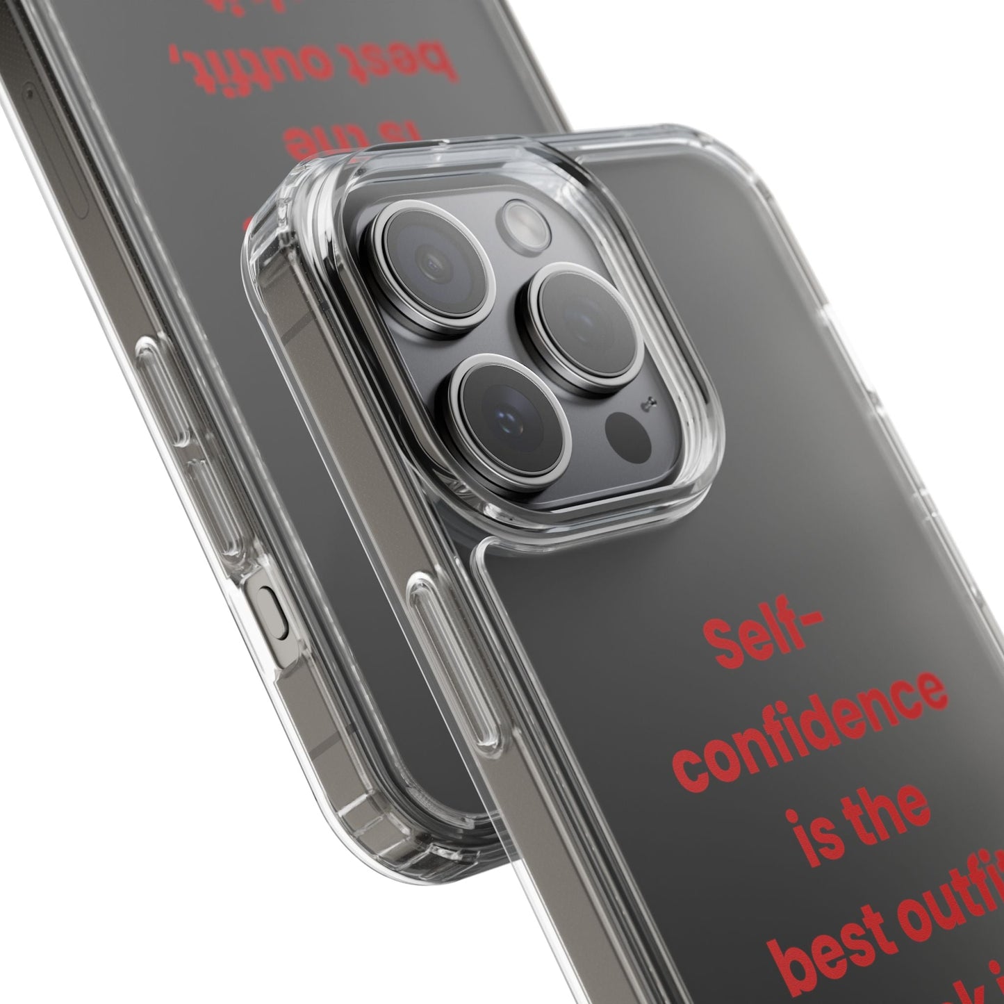 “ Self- confidence is the best outfit, rock it and own it” Clear Case