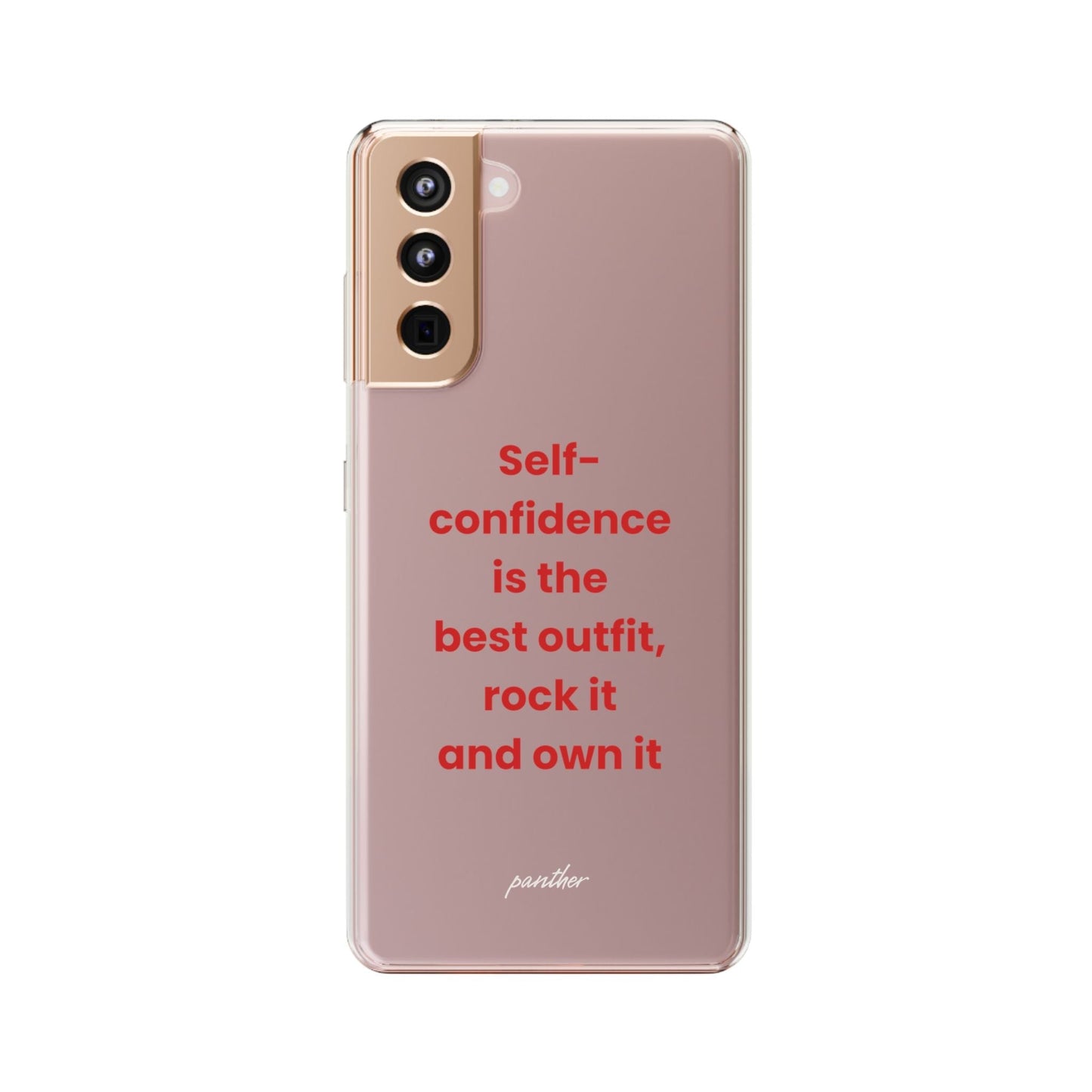 “ Self- confidence is the best outfit, rock it and own it” Clear Case.
