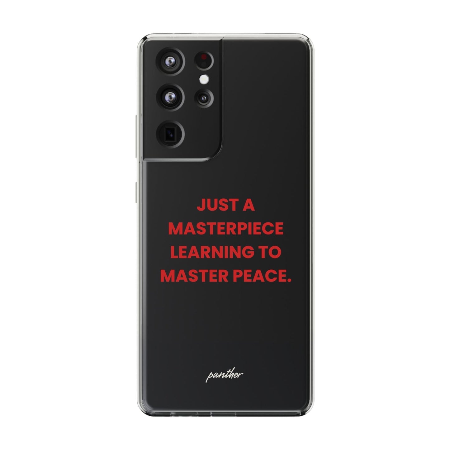 “Just A Masterpiece Learning To Master Peace” Clear Case.