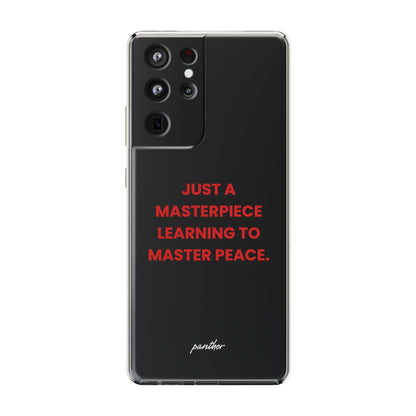 “Just A Masterpiece Learning To Master Peace” Clear Case.