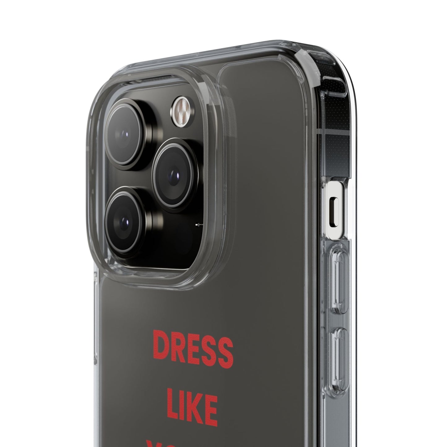 “Dress Like You’re Already Famous” Clear Case