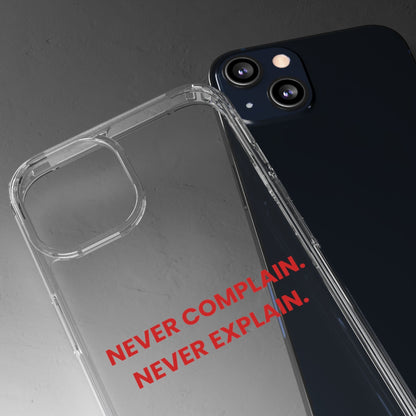 “Never Complain Never Explain” Clear Case