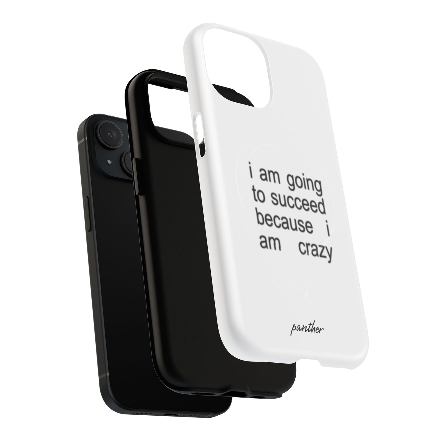 I Am Going To Succeed Because I Am Crazy (Magsafe)