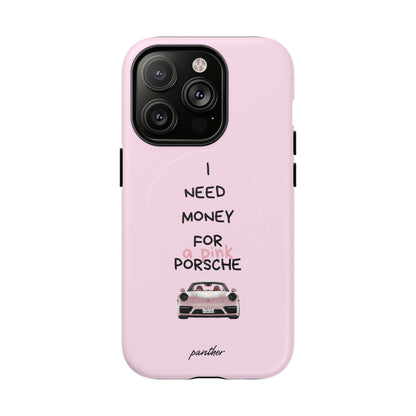 I Need Money For A Pink Porsche (Pink) (Magsafe).