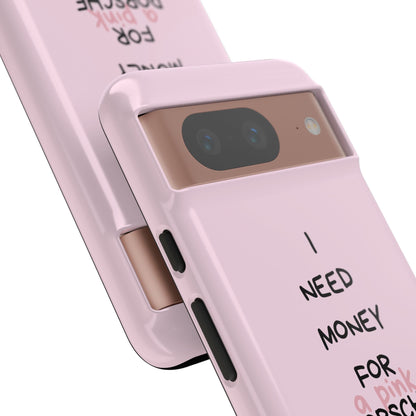 I Need Money For A Pink Porsche (Pink)