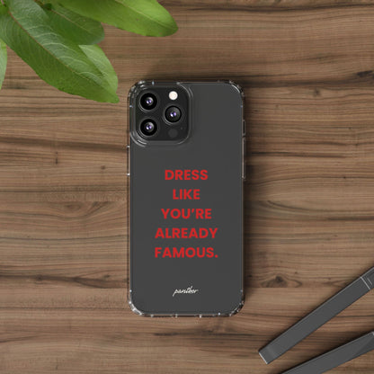 “Dress Like You’re Already Famous” Clear Case