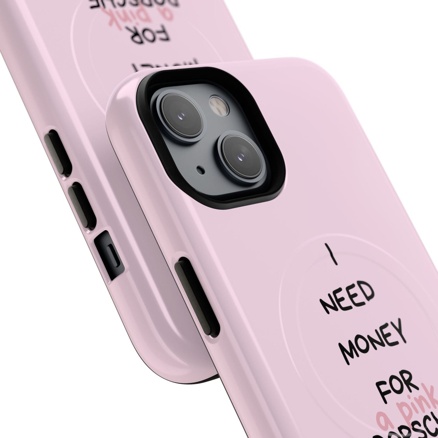 I Need Money For A Pink Porsche (Pink) (Magsafe)